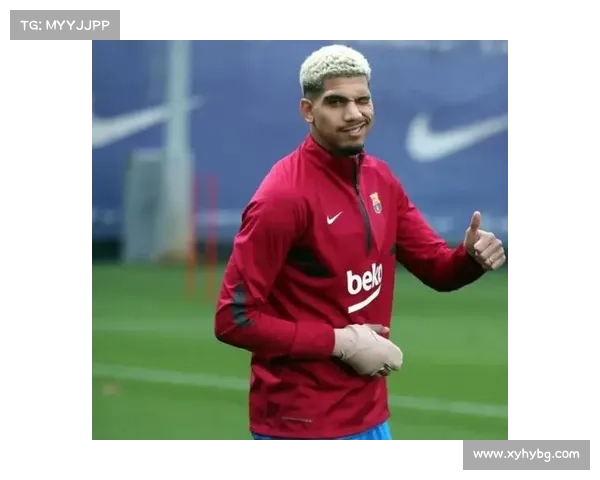 巴萨续约阿劳霍策略解析及未来发展步骤分析